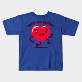 Keep on lovin'! Kids T-Shirt